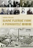 Obálka knihy Slavné plzeňské firmy a podnikatelé