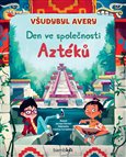 Obálka knihy Všudybyl Avery - Den ve společnosti Aztéků