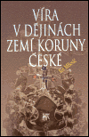 Obálka knihy Víra v dějinách zemí Koruny české
