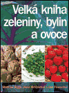 Obálka knihy Velká kniha zeleniny, bylin a ovoce