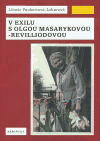 Obálka knihy V exilu s Olgou Masarykovou-Revilliodovou