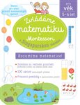 Obálka knihy Zvládáme matematiku s Montessori a singapurskou metodou pro věk 5 - 6 let