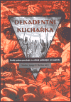 Obálka knihy Dekadentní kuchařka