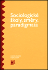 Obálka knihy Sociologické školy, směry, paradigmata
